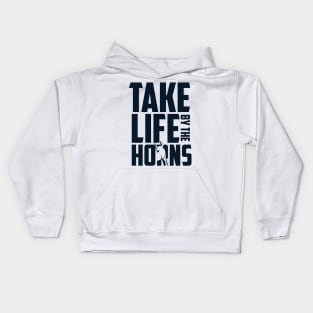 Take Life by the Horns Kids Hoodie